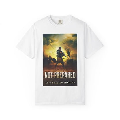 Not Prepared - Unisex T-Shirt