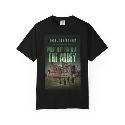 What Happened at the Abbey - Unisex T-Shirt