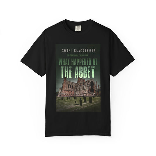 What Happened at the Abbey - Unisex T-Shirt
