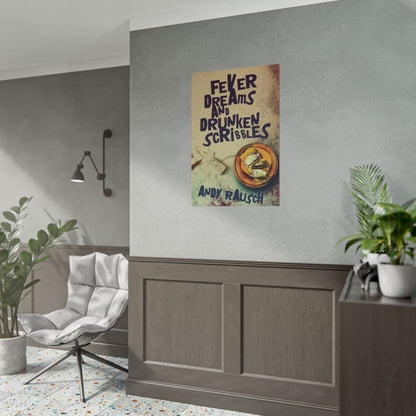 Fever Dreams and Drunken Scribbles - Poster