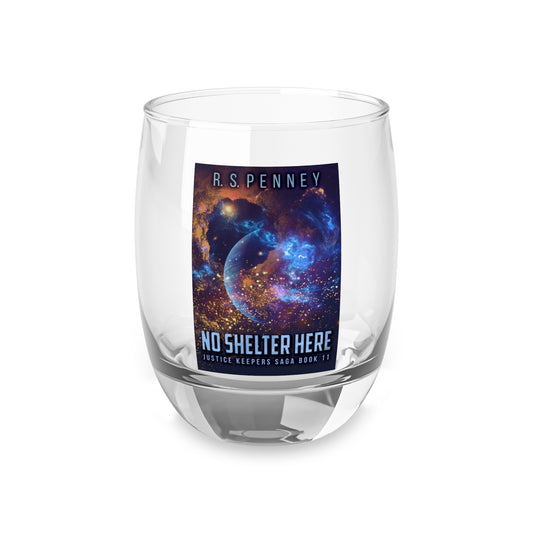 No Shelter Here - Whiskey Glass