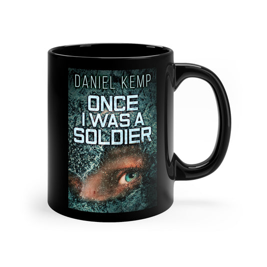 Once I Was A Soldier - Black Coffee Mug