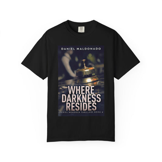Where Darkness Resides - Unisex T-Shirt