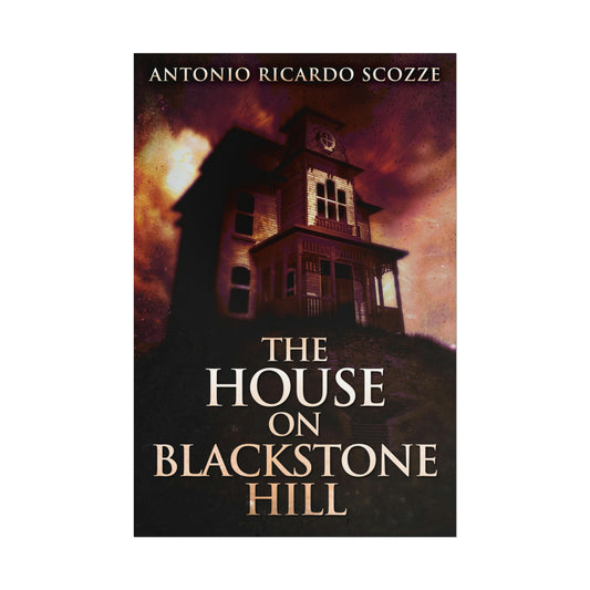 The House On Blackstone Hill - Rolled Poster
