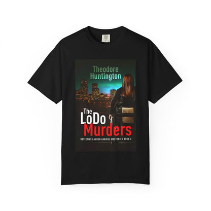 The LoDo Murders - Unisex T-Shirt