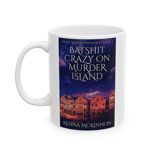 Batshit Crazy On Murder Island - White Coffee Mug