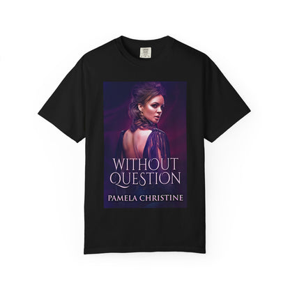 Without Question - Unisex T-Shirt