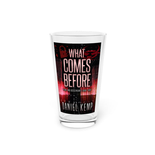 What Comes Before - Pint Glass
