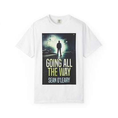 Going All The Way - Unisex T-Shirt