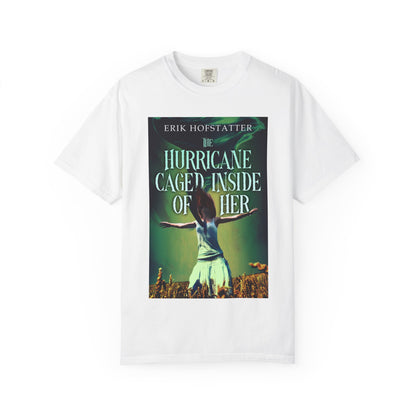 The Hurricane Caged Inside of Her - Unisex T-Shirt