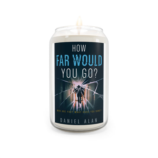 How Far Would You Go? - Scented Candle