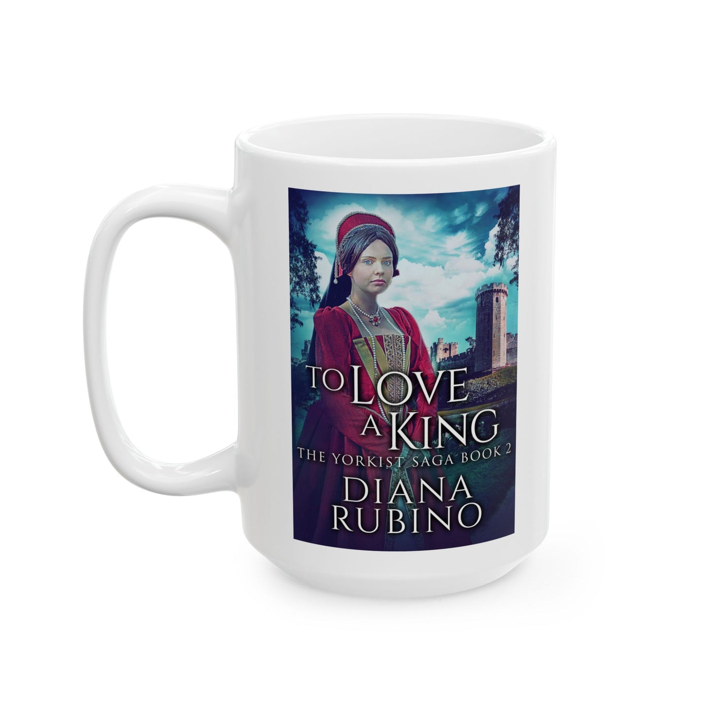 To Love A King - White Coffee Mug