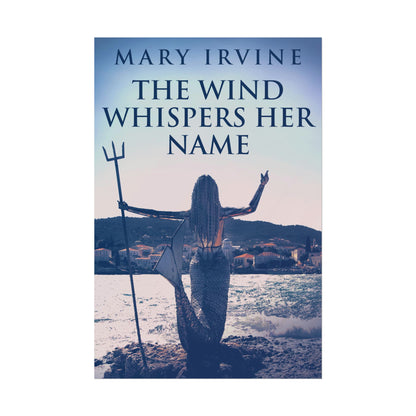 The Wind Whispers Her Name - Rolled Poster
