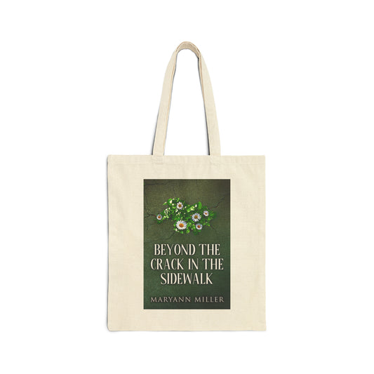 Beyond The Crack In The Sidewalk - Cotton Canvas Tote Bag