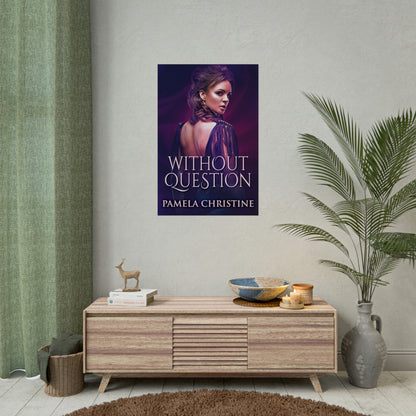 Without Question - Rolled Poster