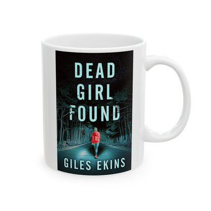 Dead Girl Found - White Coffee Mug