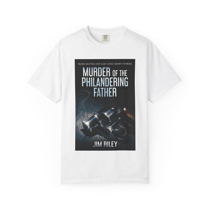 Murder Of The Philandering Father - Unisex T-Shirt