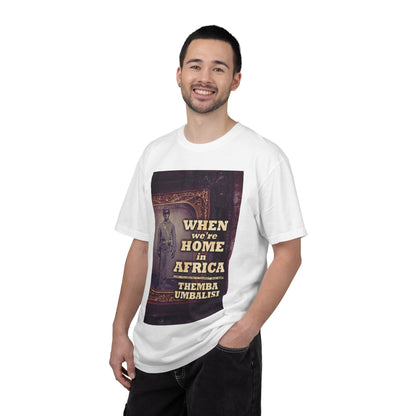 When We're Home In Africa - Unisex T-Shirt