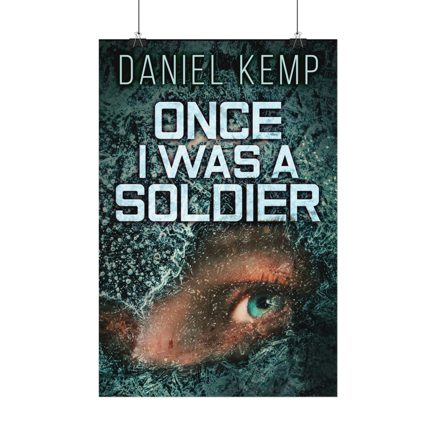 Once I Was A Soldier - Rolled Poster