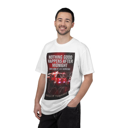 Nothing Good Happens After Midnight - Unisex T-Shirt