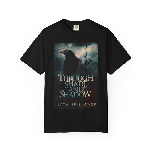 Through Shade and Shadow - Unisex T-Shirt