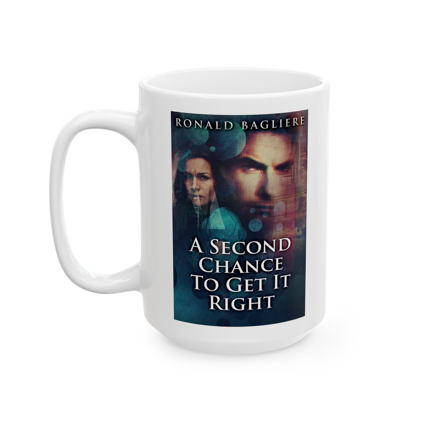 A Second Chance To Get It Right - White Coffee Mug