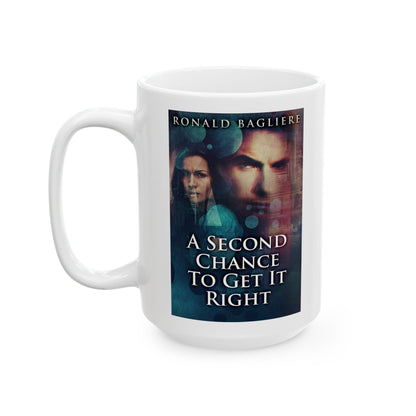A Second Chance To Get It Right - White Coffee Mug