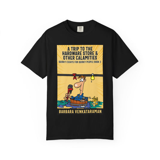 A Trip to the Hardware Store & Other Calamities - Unisex T-Shirt