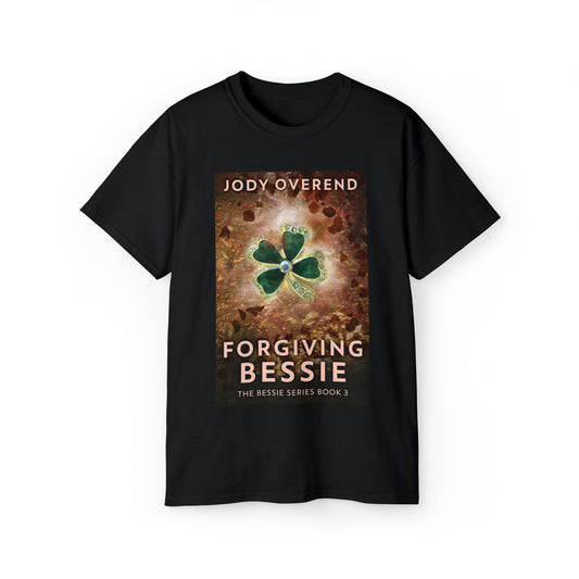Forgiving Bessie - Unisex T-Shirt