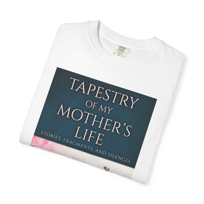 Tapestry Of My Mother’s Life - Unisex T-Shirt