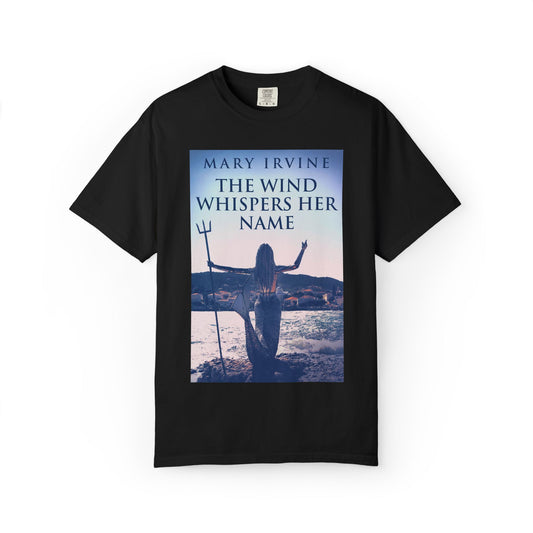 The Wind Whispers Her Name - Unisex T-Shirt
