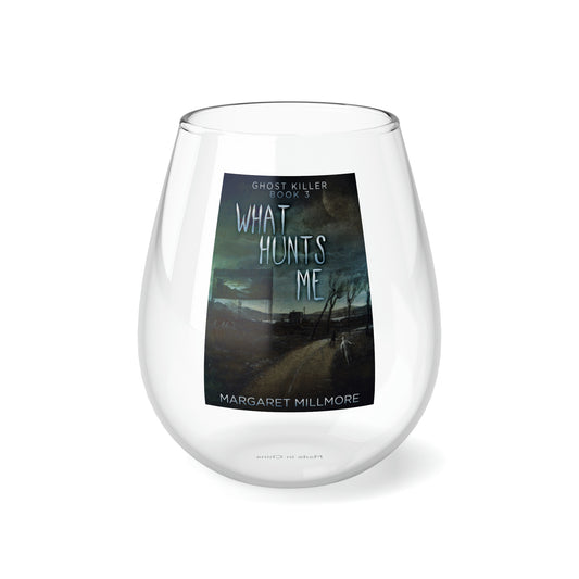 What Hunts Me - Stemless Wine Glass, 11.75oz
