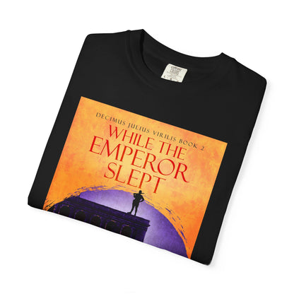 While The Emperor Slept - Unisex T-Shirt