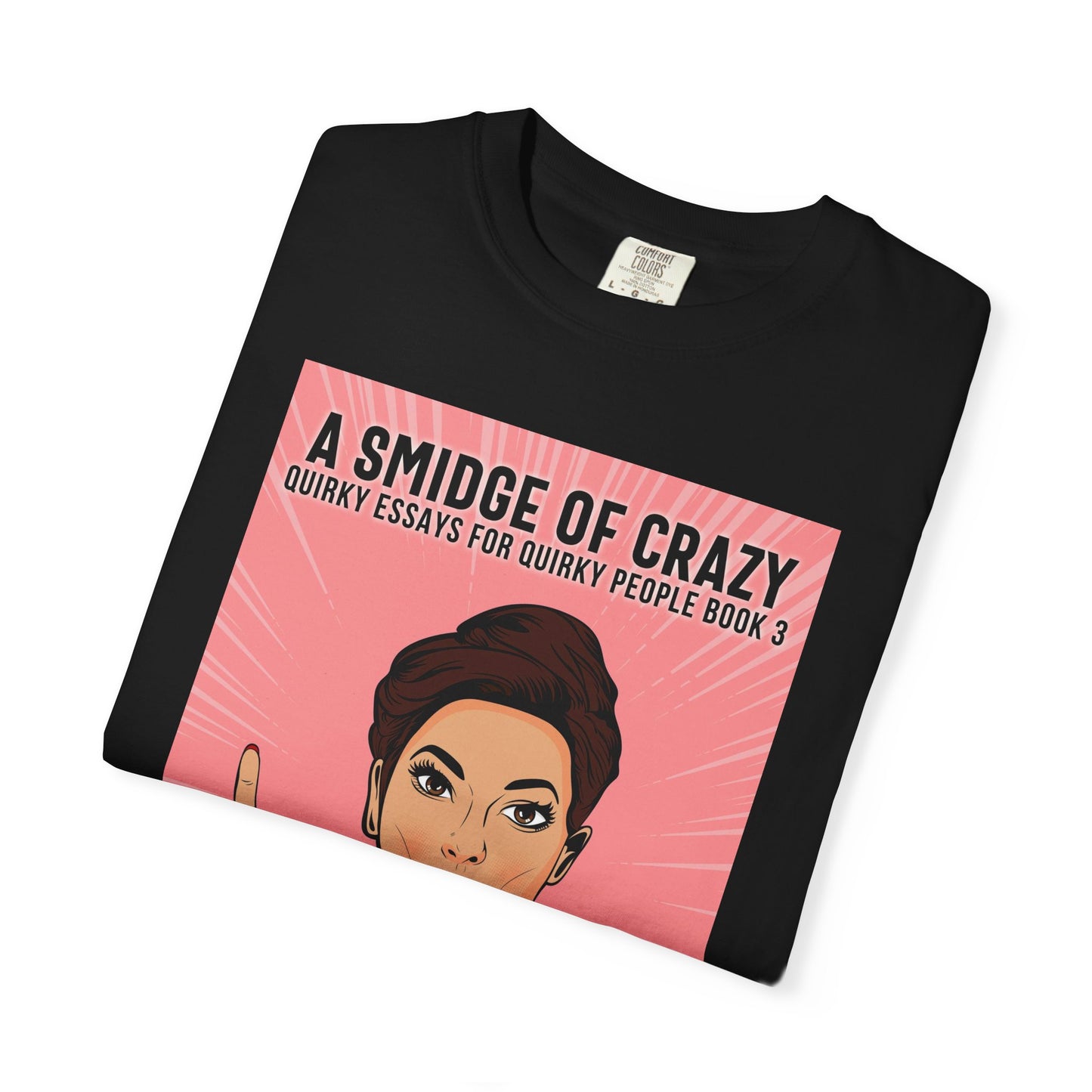 A Smidge Of Crazy - Unisex T-Shirt