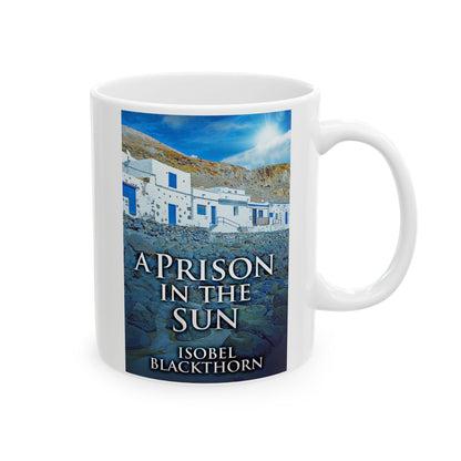 A Prison In The Sun - White Coffee Mug