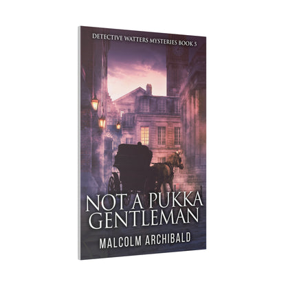 Not a Pukka Gentleman - Canvas