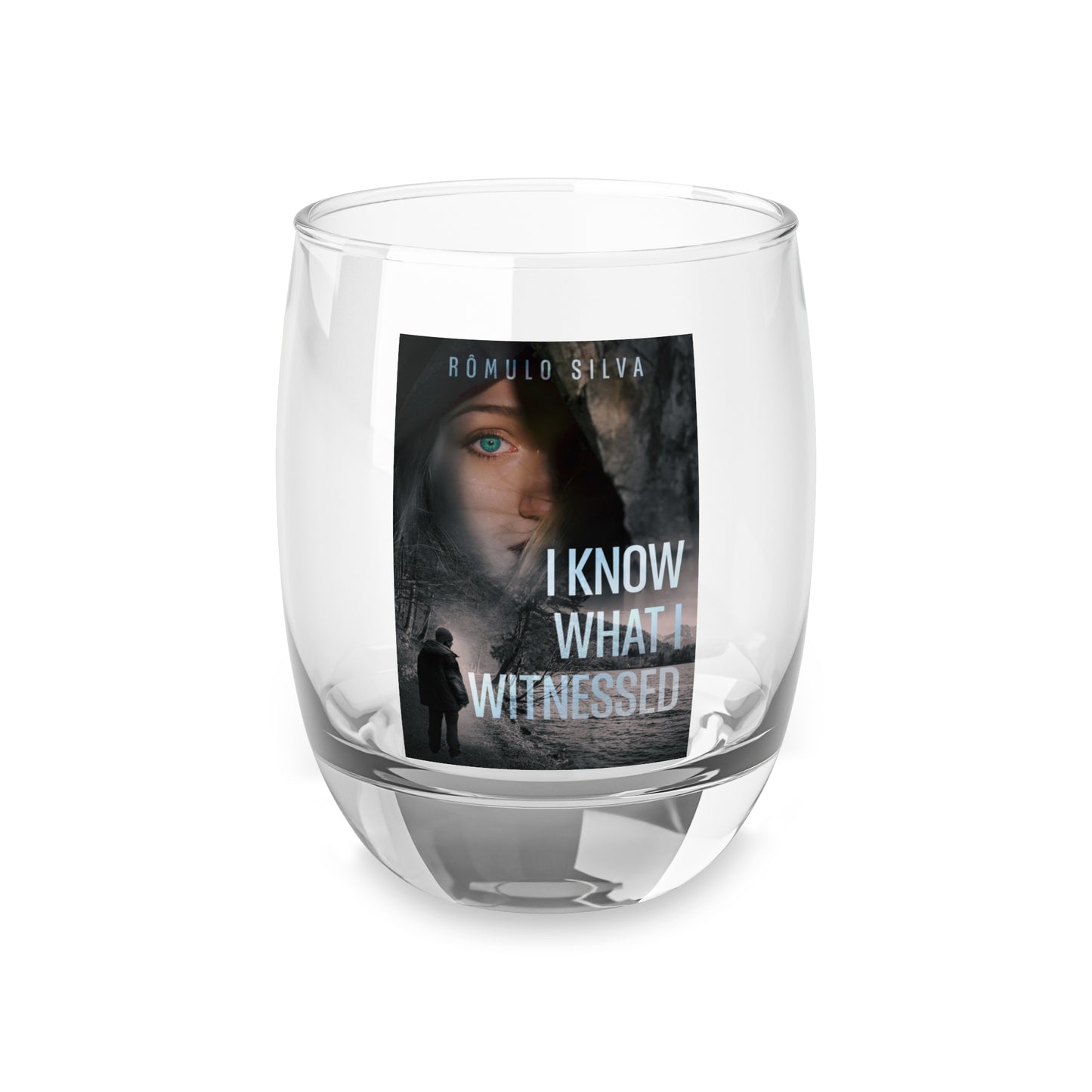 I Know What I Witnessed - Whiskey Glass
