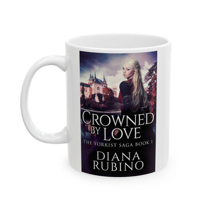 Crowned By Love - White Coffee Mug