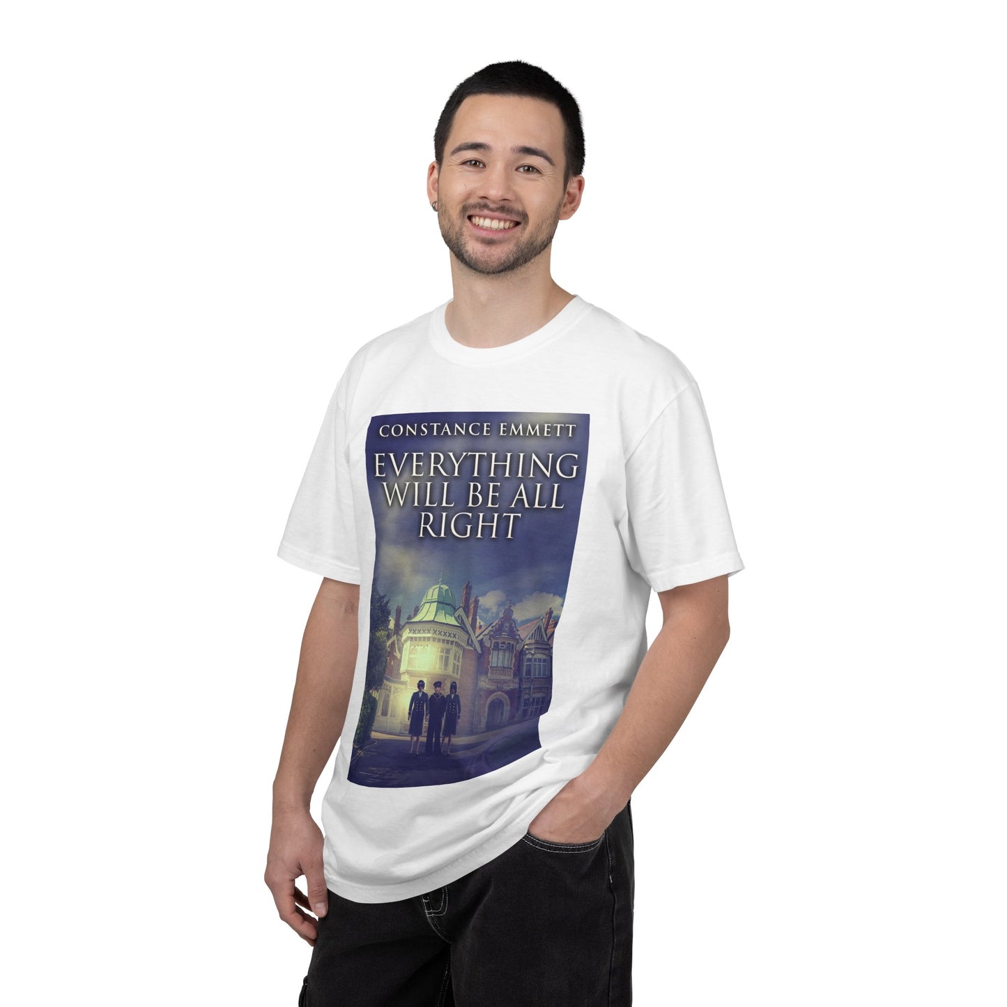 Everything Will Be All Right - Unisex T-Shirt