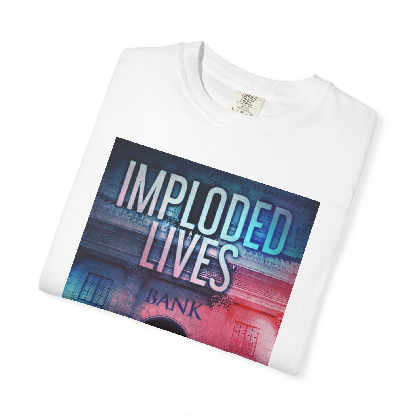 Imploded Lives - Unisex T-Shirt