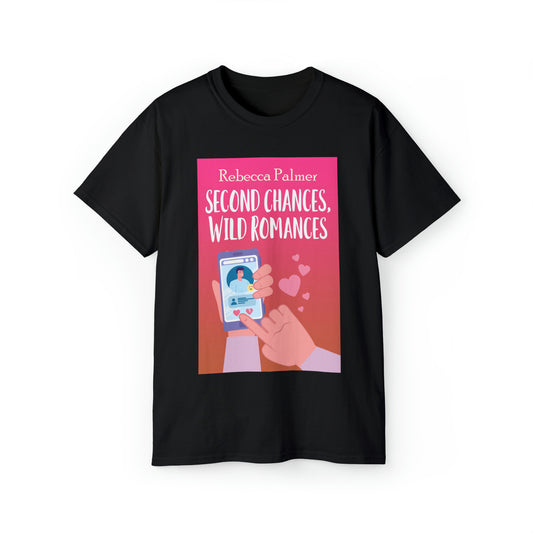 Second Chances, Wild Romances - Unisex T-Shirt