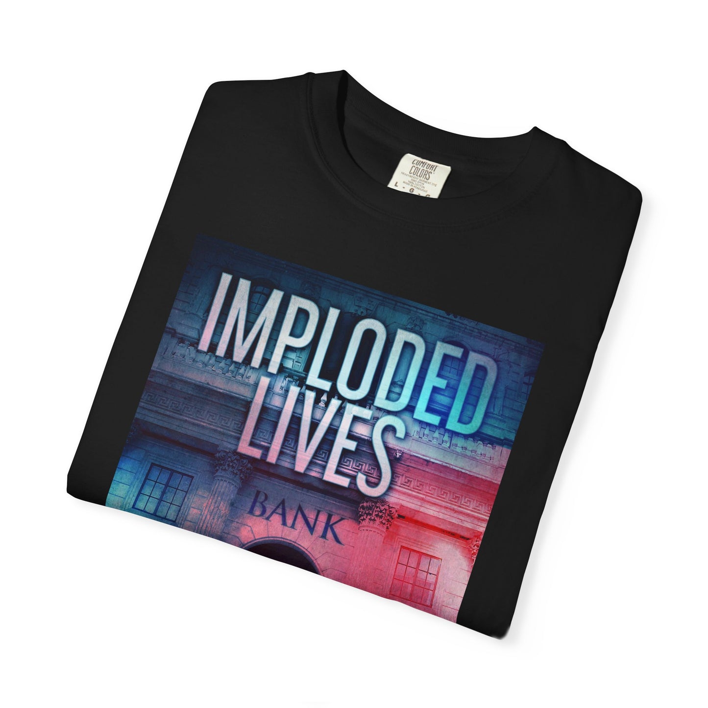 Imploded Lives - Unisex T-Shirt