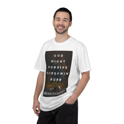 God Might Forgive Gershwin Burr - Unisex T-Shirt