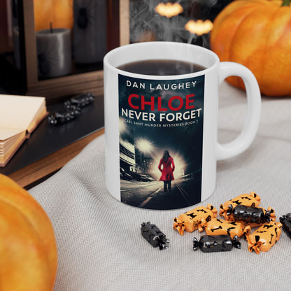 Chloe - Never Forget - White Coffee Mug