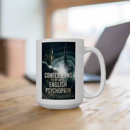 Confessions Of An English Psychopath - White Coffee Mug
