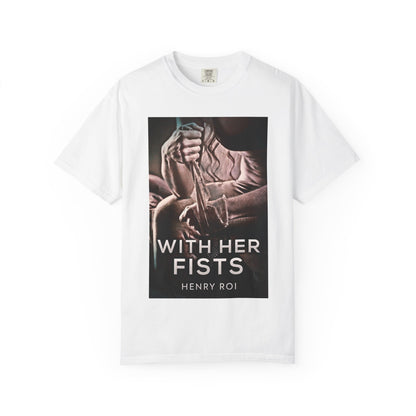 With Her Fists - Unisex T-Shirt
