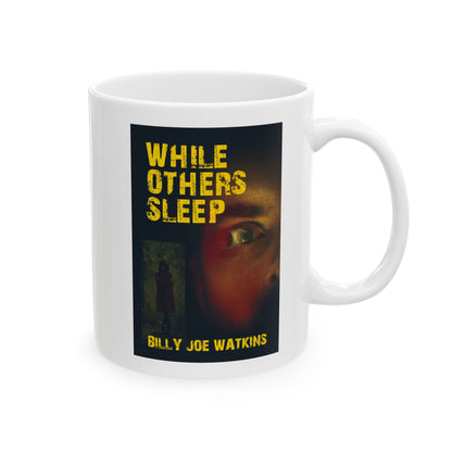 While Others Sleep - White Coffee Mug