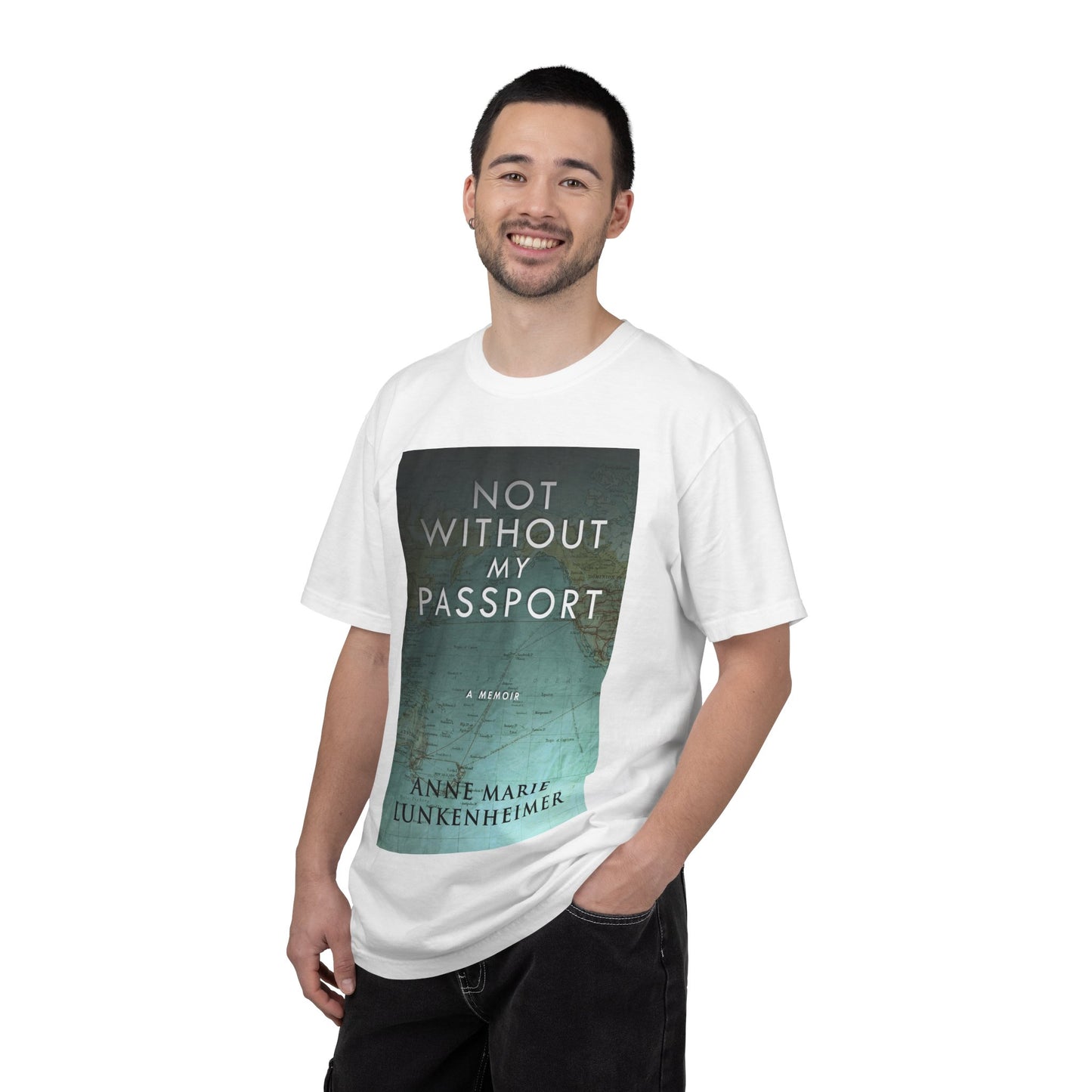 Not Without My Passport - Unisex T-Shirt
