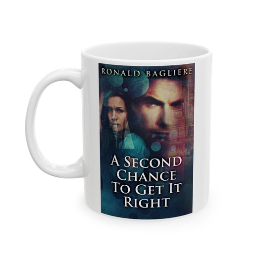 A Second Chance To Get It Right - White Coffee Mug