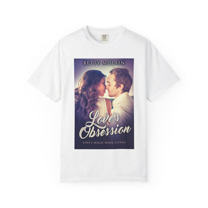 Love's Obsession - Unisex T-Shirt